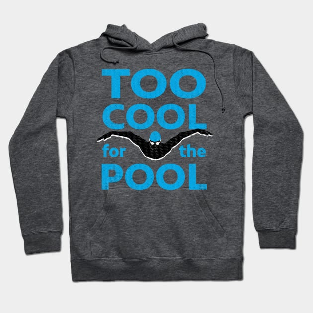 Too Cool For The Pool Mens Swimming Hoodie by atomguy